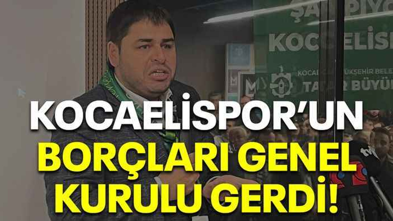 Kocaelispor’un borçları genel kurulu gerdi!